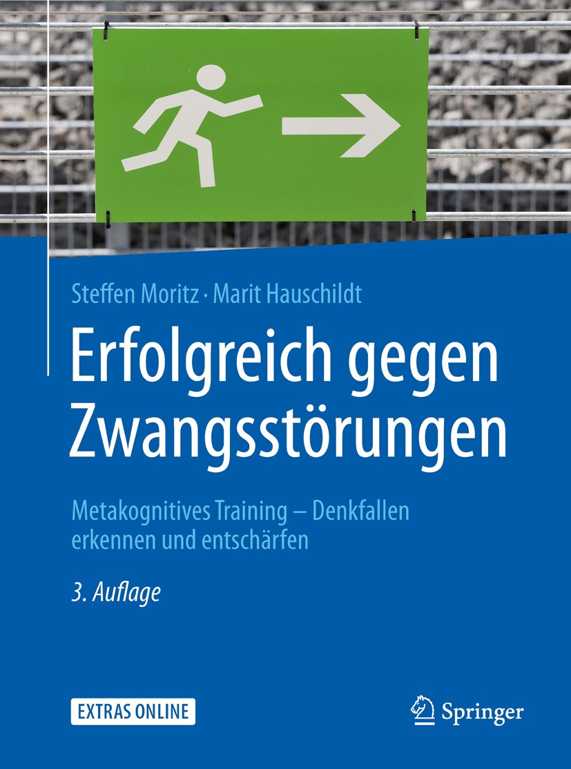 Titlebook: Erfolgreich gegen Zwangsstörungen; Metakognitives Train Steffen Moritz,Marit Hauschildt Book 2016Latest edition Springer-Verlag Berlin Heid Titlebook: Erfolgreich gegen Zwangsstörungen; Metakognitives Train Steffen Moritz,Marit Hauschildt Book 2016Latest edition Springer-Verlag Berlin Heid