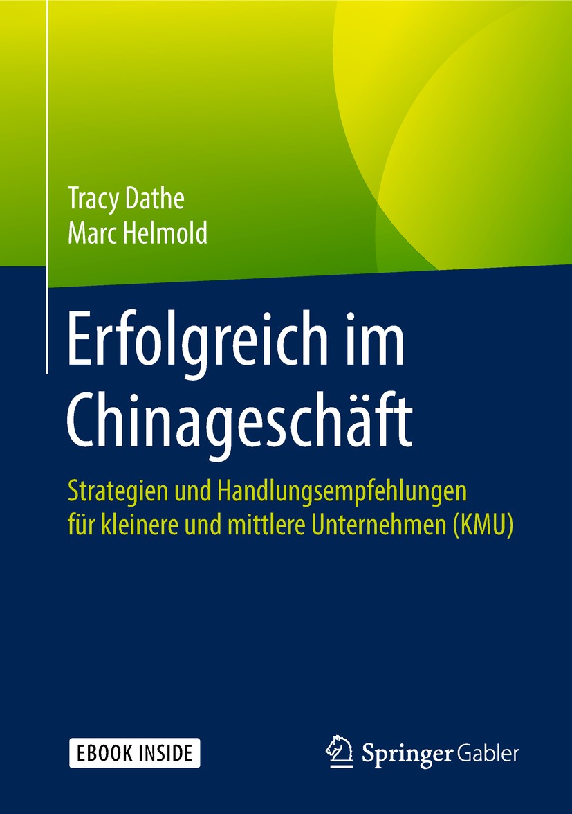 Titlebook: Erfolgreich im Chinageschäft; Strategien und Handl Tracy Dathe,Marc Helmold Book 2018 Springer Fachmedien Wiesbaden GmbH, ein Teil von Spri Titlebook: Erfolgreich im Chinageschäft; Strategien und Handl Tracy Dathe,Marc Helmold Book 2018 Springer Fachmedien Wiesbaden GmbH, ein Teil von Spri