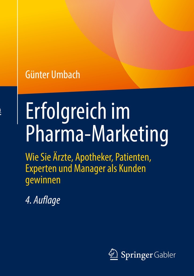 Titlebook: Erfolgreich im Pharma-Marketing; Wie Sie Ärzte, Apoth Günter Umbach Book 2022Latest edition Springer Fachmedien Wiesbaden GmbH, ein Teil vo Titlebook: Erfolgreich im Pharma-Marketing; Wie Sie Ärzte, Apoth Günter Umbach Book 2022Latest edition Springer Fachmedien Wiesbaden GmbH, ein Teil vo