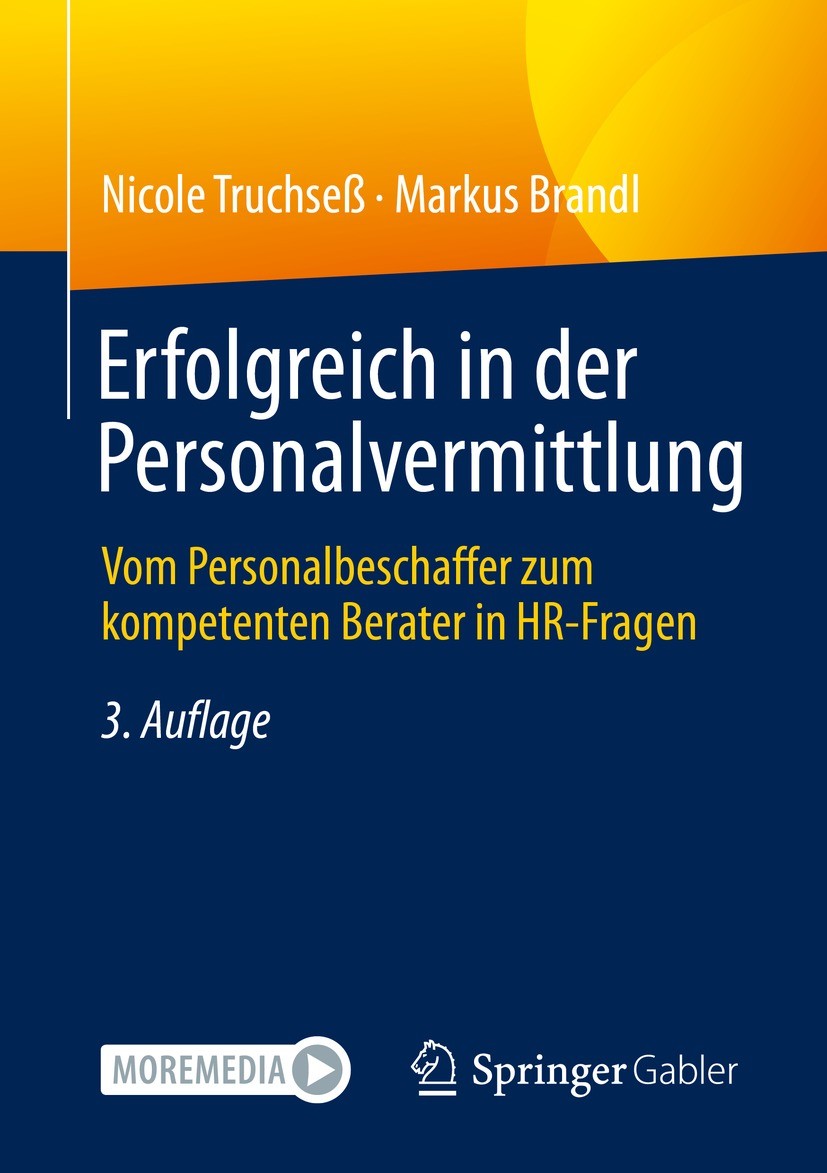 Titlebook: Erfolgreich in der Personalvermittlung; Vom Personalbeschaff Nicole Truchseß,Markus Brandl Book 2021Latest edition Springer Fachmedien Wies Titlebook: Erfolgreich in der Personalvermittlung; Vom Personalbeschaff Nicole Truchseß,Markus Brandl Book 2021Latest edition Springer Fachmedien Wies