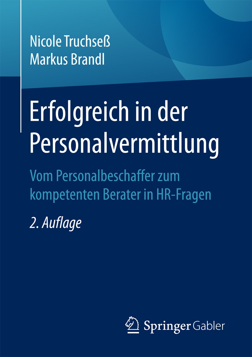 Titlebook: Erfolgreich in der Personalvermittlung; Vom Personalbeschaff Nicole Truchseß,Markus Brandl Book 20172nd edition Springer Fachmedien Wiesbad Titlebook: Erfolgreich in der Personalvermittlung; Vom Personalbeschaff Nicole Truchseß,Markus Brandl Book 20172nd edition Springer Fachmedien Wiesbad