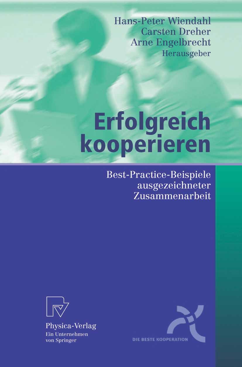 Titlebook: Erfolgreich kooperieren; Best-Practice-Beispi Hans-Peter Wiendahl,Carsten Dreher,Arne Engelbrech Book 2005 Physica-Verlag Heidelberg 2005 D Titlebook: Erfolgreich kooperieren; Best-Practice-Beispi Hans-Peter Wiendahl,Carsten Dreher,Arne Engelbrech Book 2005 Physica-Verlag Heidelberg 2005 D