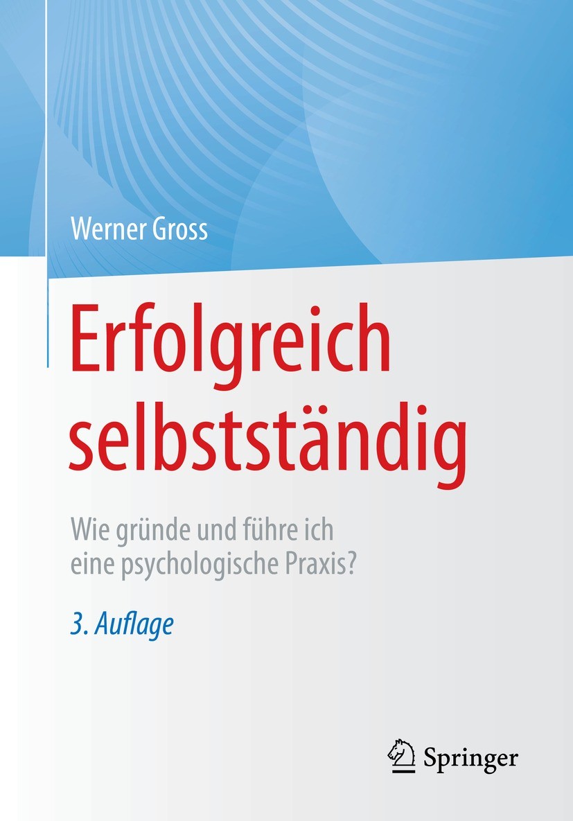 Titlebook: Erfolgreich selbstständig; Wie gründe und führe Werner Gross Book 2022Latest edition Springer-Verlag GmbH Deutschland, ein Teil von Springe Titlebook: Erfolgreich selbstständig; Wie gründe und führe Werner Gross Book 2022Latest edition Springer-Verlag GmbH Deutschland, ein Teil von Springe