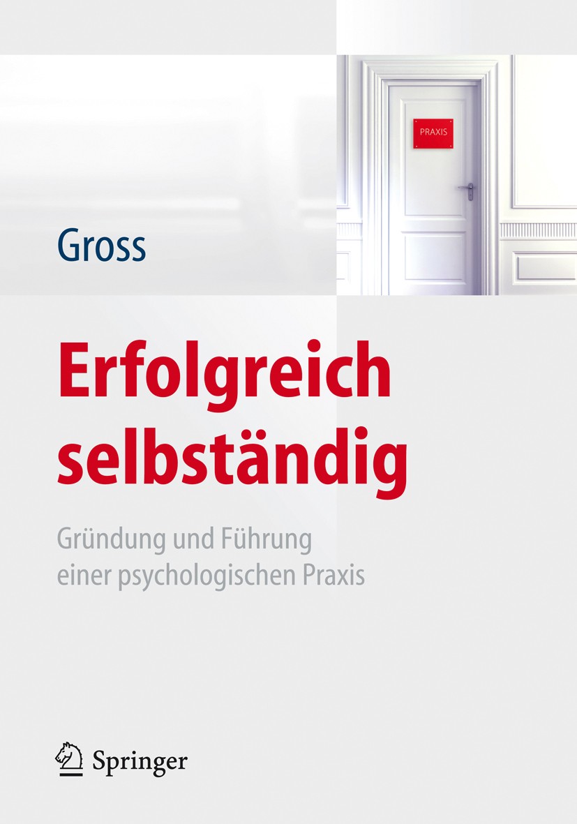 Titlebook: Erfolgreich selbständig; Gründung und Führung Werner Gross Book 20121st edition Springer-Verlag Berlin Heidelberg 2012 Beratung.Existenzgrü Titlebook: Erfolgreich selbständig; Gründung und Führung Werner Gross Book 20121st edition Springer-Verlag Berlin Heidelberg 2012 Beratung.Existenzgrü