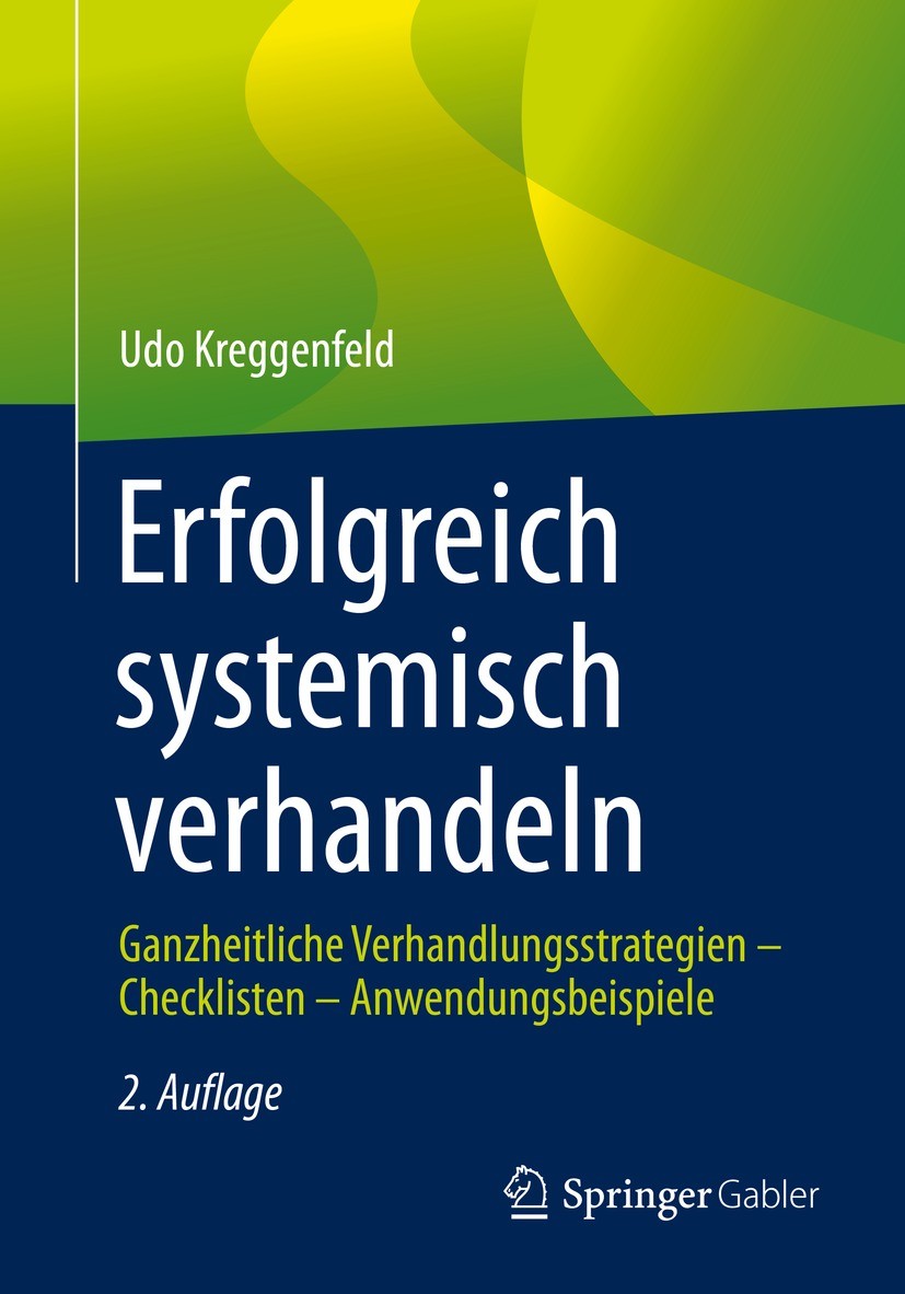 Titlebook: Erfolgreich systemisch verhandeln; Ganzheitliche Verhan Udo Kreggenfeld Book 2021Latest edition Springer Fachmedien Wiesbaden GmbH, ein Tei Titlebook: Erfolgreich systemisch verhandeln; Ganzheitliche Verhan Udo Kreggenfeld Book 2021Latest edition Springer Fachmedien Wiesbaden GmbH, ein Tei