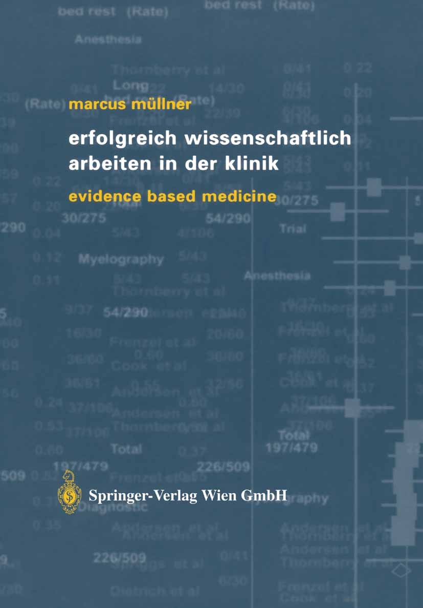 Titlebook: Erfolgreich wissenschaftlich Arbeiten in der Klinik; Evidence Based Medic Marcus Müllner Textbook 20021st edition Springer-Verlag Wien 2002 Titlebook: Erfolgreich wissenschaftlich Arbeiten in der Klinik; Evidence Based Medic Marcus Müllner Textbook 20021st edition Springer-Verlag Wien 2002