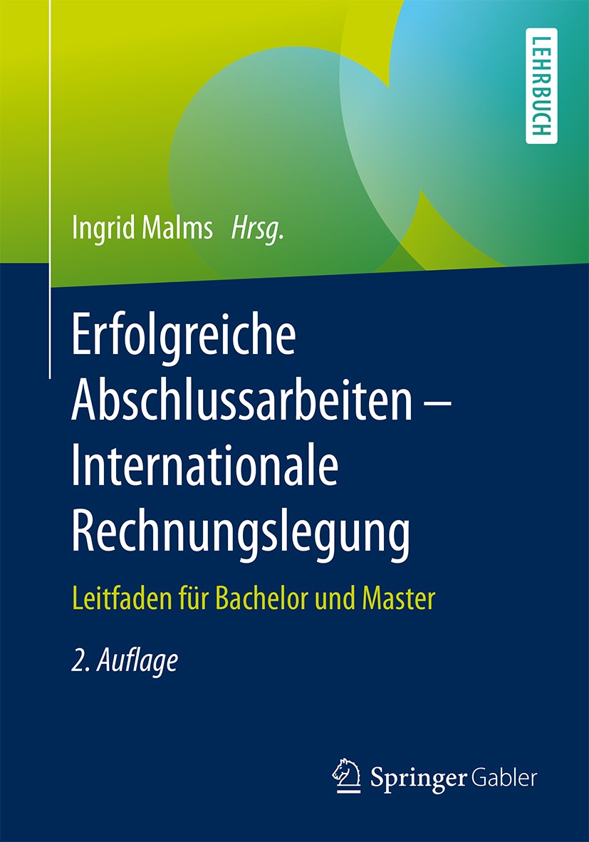 Titlebook: Erfolgreiche Abschlussarbeiten - Internationale Rechnungslegung; Leitfaden für Bachel Ingrid Malms Textbook 2016Latest edition Springer Fac Titlebook: Erfolgreiche Abschlussarbeiten - Internationale Rechnungslegung; Leitfaden für Bachel Ingrid Malms Textbook 2016Latest edition Springer Fac