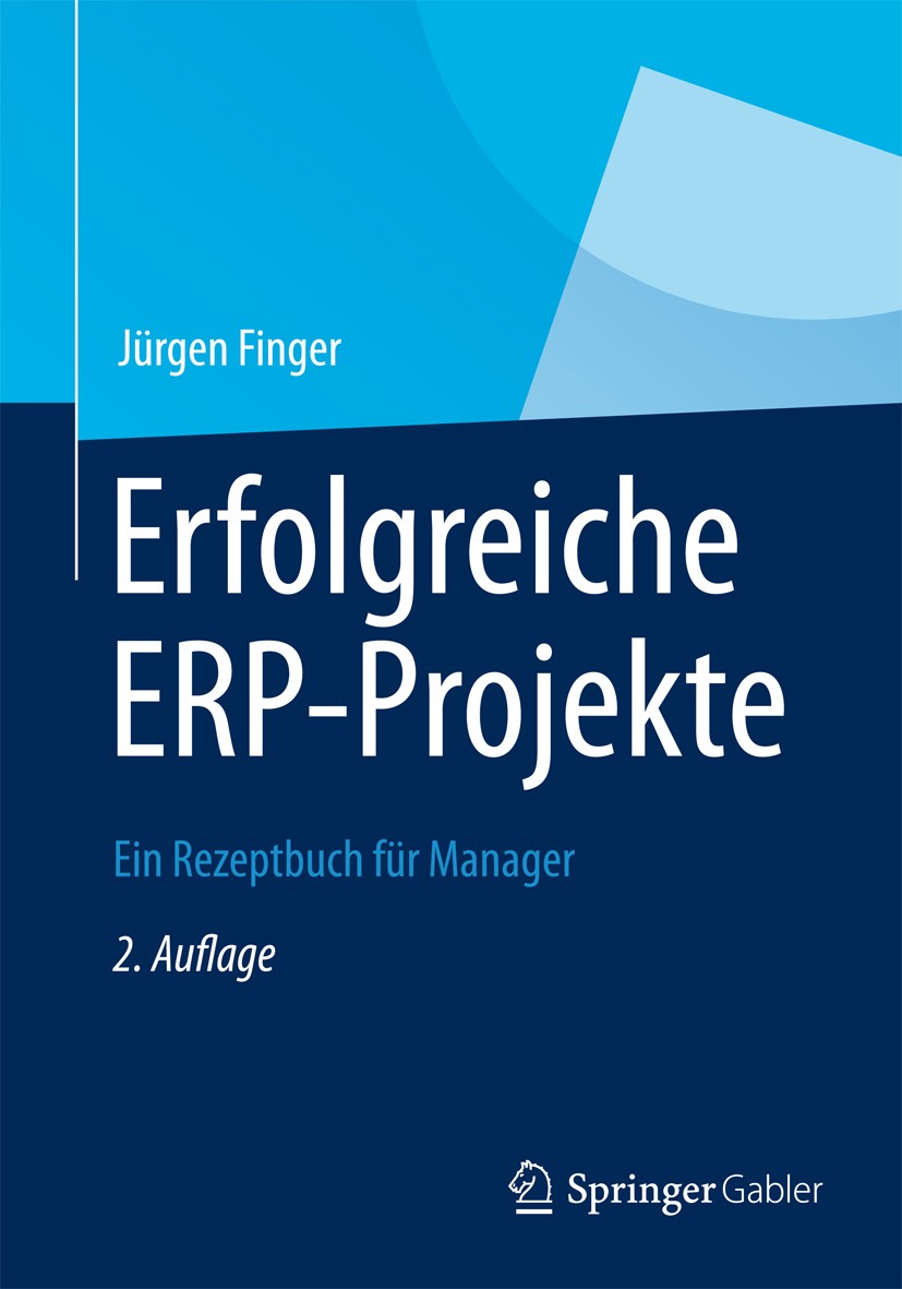 Titlebook: Erfolgreiche ERP-Projekte; Ein Rezeptbuch für M Jürgen Finger Book 2012Latest edition Springer-Verlag Berlin Heidelberg 2012 Enterprise Res Titlebook: Erfolgreiche ERP-Projekte; Ein Rezeptbuch für M Jürgen Finger Book 2012Latest edition Springer-Verlag Berlin Heidelberg 2012 Enterprise Res