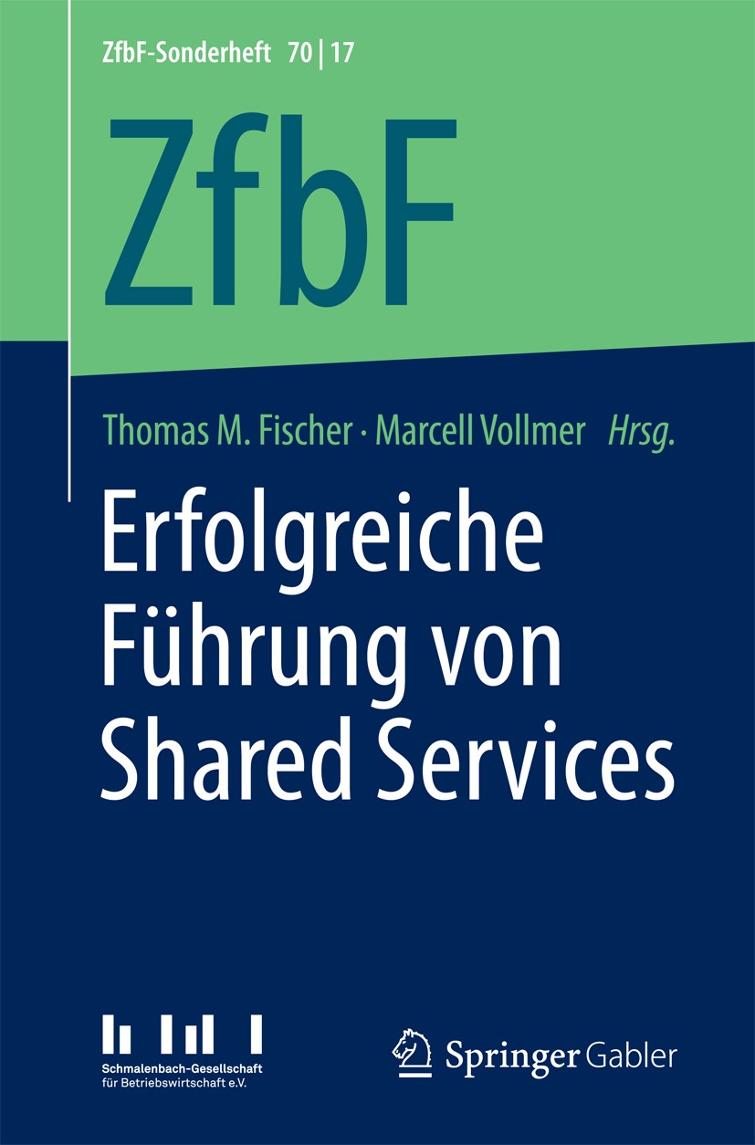 Titlebook: Erfolgreiche Führung von Shared Services; Thomas M. Fischer,Marcell Vollmer Book 2017 Der/die Herausgeber bzw. der/die Autor(en), exklusiv Titlebook: Erfolgreiche Führung von Shared Services; Thomas M. Fischer,Marcell Vollmer Book 2017 Der/die Herausgeber bzw. der/die Autor(en), exklusiv