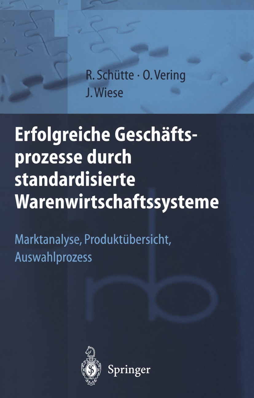 Titlebook: Erfolgreiche Geschäftsprozesse durch standardisierte Warenwirtschaftssysteme; Marktanalyse, Produk Reinhard Schütte,Oliver Vering,Jens Wies Titlebook: Erfolgreiche Geschäftsprozesse durch standardisierte Warenwirtschaftssysteme; Marktanalyse, Produk Reinhard Schütte,Oliver Vering,Jens Wies
