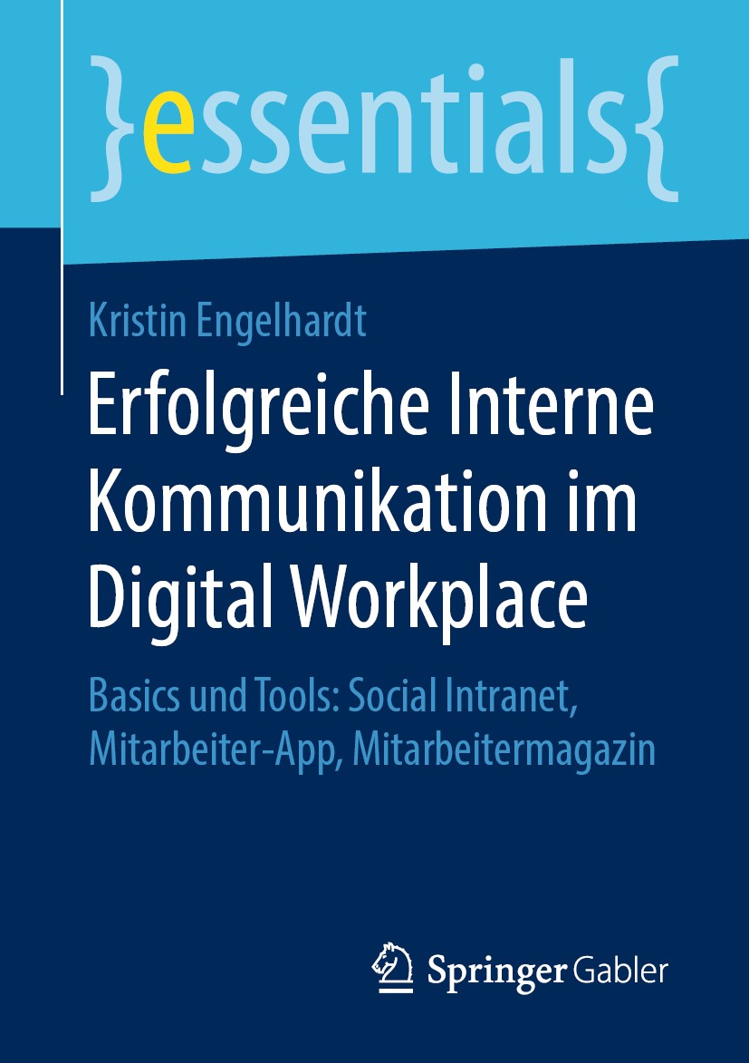 Titlebook: Erfolgreiche Interne Kommunikation im Digital Workplace; Basics und Tools: So Kristin Engelhardt Book 2020 Springer Fachmedien Wiesbaden Gm Titlebook: Erfolgreiche Interne Kommunikation im Digital Workplace; Basics und Tools: So Kristin Engelhardt Book 2020 Springer Fachmedien Wiesbaden Gm