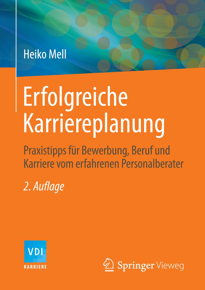 Titlebook: Erfolgreiche Karriereplanung; Praxistipps für Bewe Heiko Mell Book 2014Latest edition Springer-Verlag Berlin Heidelberg 2014 Berufsweggesta Titlebook: Erfolgreiche Karriereplanung; Praxistipps für Bewe Heiko Mell Book 2014Latest edition Springer-Verlag Berlin Heidelberg 2014 Berufsweggesta