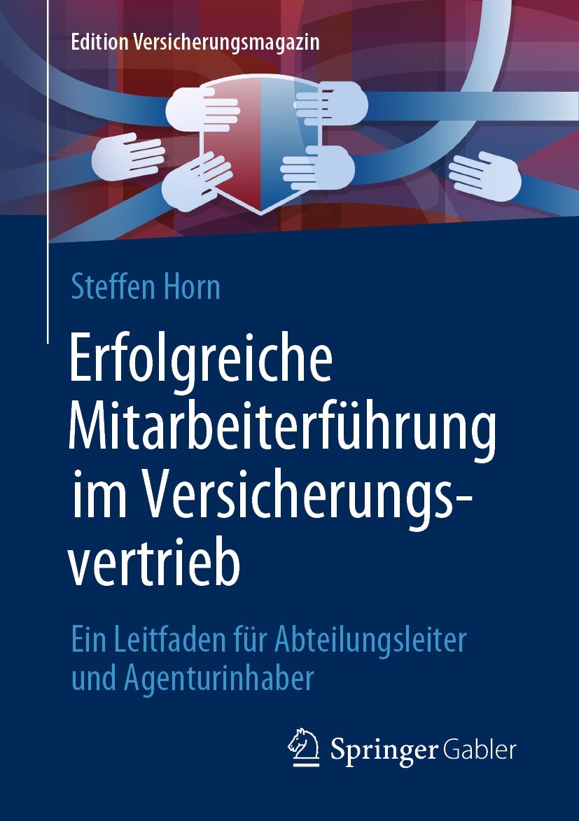 Titlebook: Erfolgreiche Mitarbeiterführung im Versicherungsvertrieb; Ein Leitfaden für Ab Steffen Horn Book 2021 Der/die Herausgeber bzw. der/die Auto Titlebook: Erfolgreiche Mitarbeiterführung im Versicherungsvertrieb; Ein Leitfaden für Ab Steffen Horn Book 2021 Der/die Herausgeber bzw. der/die Auto