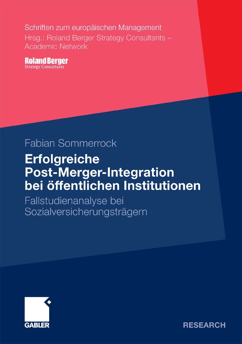 Titlebook: Erfolgreiche Post-Merger-Integration bei öffentlichen Institutionen; Fallstudienanalyse b Fabian Sommerrock Book 2009 Gabler Verlag | Sprin Titlebook: Erfolgreiche Post-Merger-Integration bei öffentlichen Institutionen; Fallstudienanalyse b Fabian Sommerrock Book 2009 Gabler Verlag | Sprin