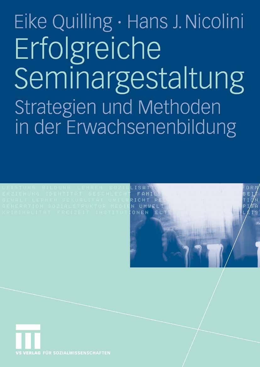Titlebook: Erfolgreiche Seminargestaltung; Strategien und Metho Eike Quilling,Hans J. Nicolini Book 20071st edition VS Verlag für Sozialwissenschaften Titlebook: Erfolgreiche Seminargestaltung; Strategien und Metho Eike Quilling,Hans J. Nicolini Book 20071st edition VS Verlag für Sozialwissenschaften