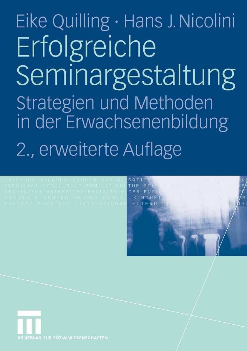 Titlebook: Erfolgreiche Seminargestaltung; Strategien und Metho Eike Quilling,Hans J. Nicolini Book 2009Latest edition VS Verlag für Sozialwissenschaf Titlebook: Erfolgreiche Seminargestaltung; Strategien und Metho Eike Quilling,Hans J. Nicolini Book 2009Latest edition VS Verlag für Sozialwissenschaf