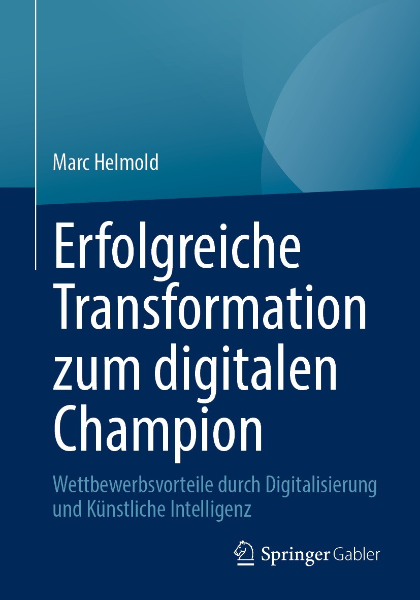 Titlebook: Erfolgreiche Transformation zum digitalen Champion; Wettbewerbsvorteile Marc Helmold Book 2024 Der/die Herausgeber bzw. der/die Autor(en), Titlebook: Erfolgreiche Transformation zum digitalen Champion; Wettbewerbsvorteile Marc Helmold Book 2024 Der/die Herausgeber bzw. der/die Autor(en),