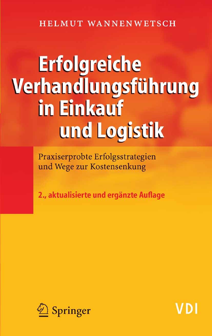 Titlebook: Erfolgreiche Verhandlungsführung in Einkauf und Logistik; Praxiserprobte Erfol Helmut Wannenwetsch Book 20062nd edition Springer-Verlag Ber Titlebook: Erfolgreiche Verhandlungsführung in Einkauf und Logistik; Praxiserprobte Erfol Helmut Wannenwetsch Book 20062nd edition Springer-Verlag Ber
