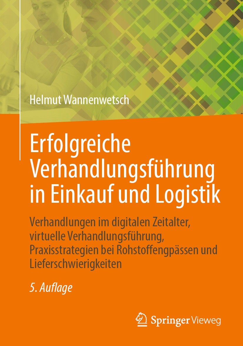 Titlebook: Erfolgreiche Verhandlungsführung in Einkauf und Logistik; Verhandlungen im dig Helmut Wannenwetsch Book 2023Latest edition Springer-Verlag Titlebook: Erfolgreiche Verhandlungsführung in Einkauf und Logistik; Verhandlungen im dig Helmut Wannenwetsch Book 2023Latest edition Springer-Verlag