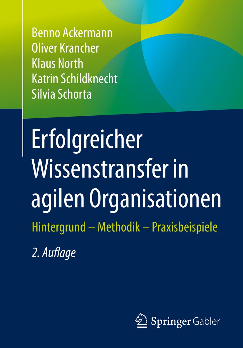 Titlebook: Erfolgreicher Wissenstransfer in agilen Organisationen; Hintergrund – Method Benno Ackermann,Oliver Krancher,Silvia Schorta Book 2020Latest Titlebook: Erfolgreicher Wissenstransfer in agilen Organisationen; Hintergrund – Method Benno Ackermann,Oliver Krancher,Silvia Schorta Book 2020Latest