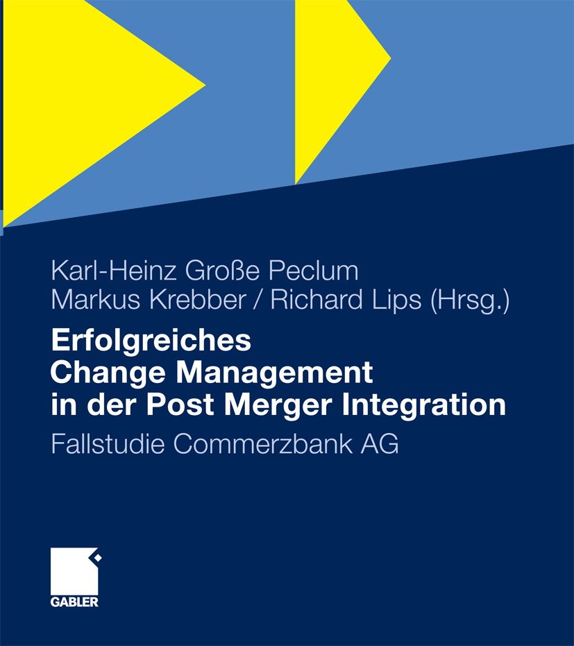 Titlebook: Erfolgreiches Change Management in der Post Merger Integration; Fallstudie Commerzba Karl-Heinz Große Peclum,Markus Krebber,Richard Lip Boo Titlebook: Erfolgreiches Change Management in der Post Merger Integration; Fallstudie Commerzba Karl-Heinz Große Peclum,Markus Krebber,Richard Lip Boo