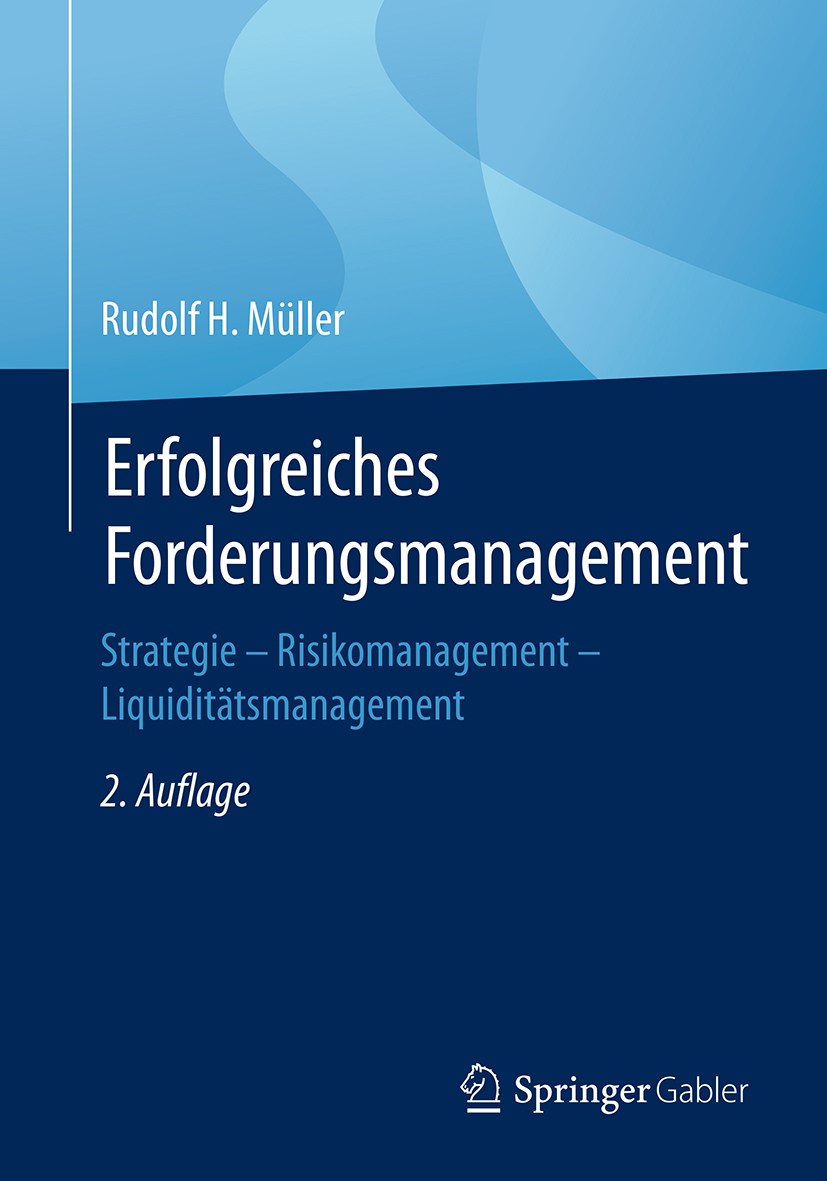 Titlebook: Erfolgreiches Forderungsmanagement; Strategie – Risikoma Rudolf H. Müller Book 2018Latest edition Springer Fachmedien Wiesbaden 2018 Ausfal Titlebook: Erfolgreiches Forderungsmanagement; Strategie – Risikoma Rudolf H. Müller Book 2018Latest edition Springer Fachmedien Wiesbaden 2018 Ausfal