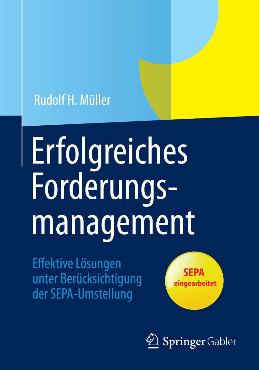 Titlebook: Erfolgreiches Forderungsmanagement; Effektive Lösungen u Rudolf H. Müller Book 20131st edition Springer Fachmedien Wiesbaden 2013 Ausfallri Titlebook: Erfolgreiches Forderungsmanagement; Effektive Lösungen u Rudolf H. Müller Book 20131st edition Springer Fachmedien Wiesbaden 2013 Ausfallri