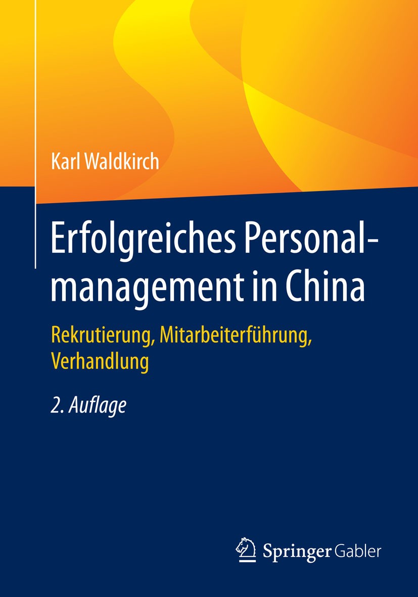Titlebook: Erfolgreiches Personalmanagement in China; Rekrutierung, Mitarb Karl Waldkirch Book 20152nd edition Springer Fachmedien Wiesbaden 2015 Chin Titlebook: Erfolgreiches Personalmanagement in China; Rekrutierung, Mitarb Karl Waldkirch Book 20152nd edition Springer Fachmedien Wiesbaden 2015 Chin