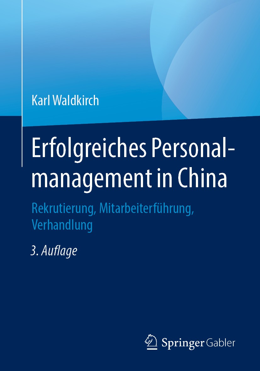 Titlebook: Erfolgreiches Personalmanagement in China; Rekrutierung, Mitarb Karl Waldkirch Book 2018Latest edition Springer Fachmedien Wiesbaden GmbH, Titlebook: Erfolgreiches Personalmanagement in China; Rekrutierung, Mitarb Karl Waldkirch Book 2018Latest edition Springer Fachmedien Wiesbaden GmbH,