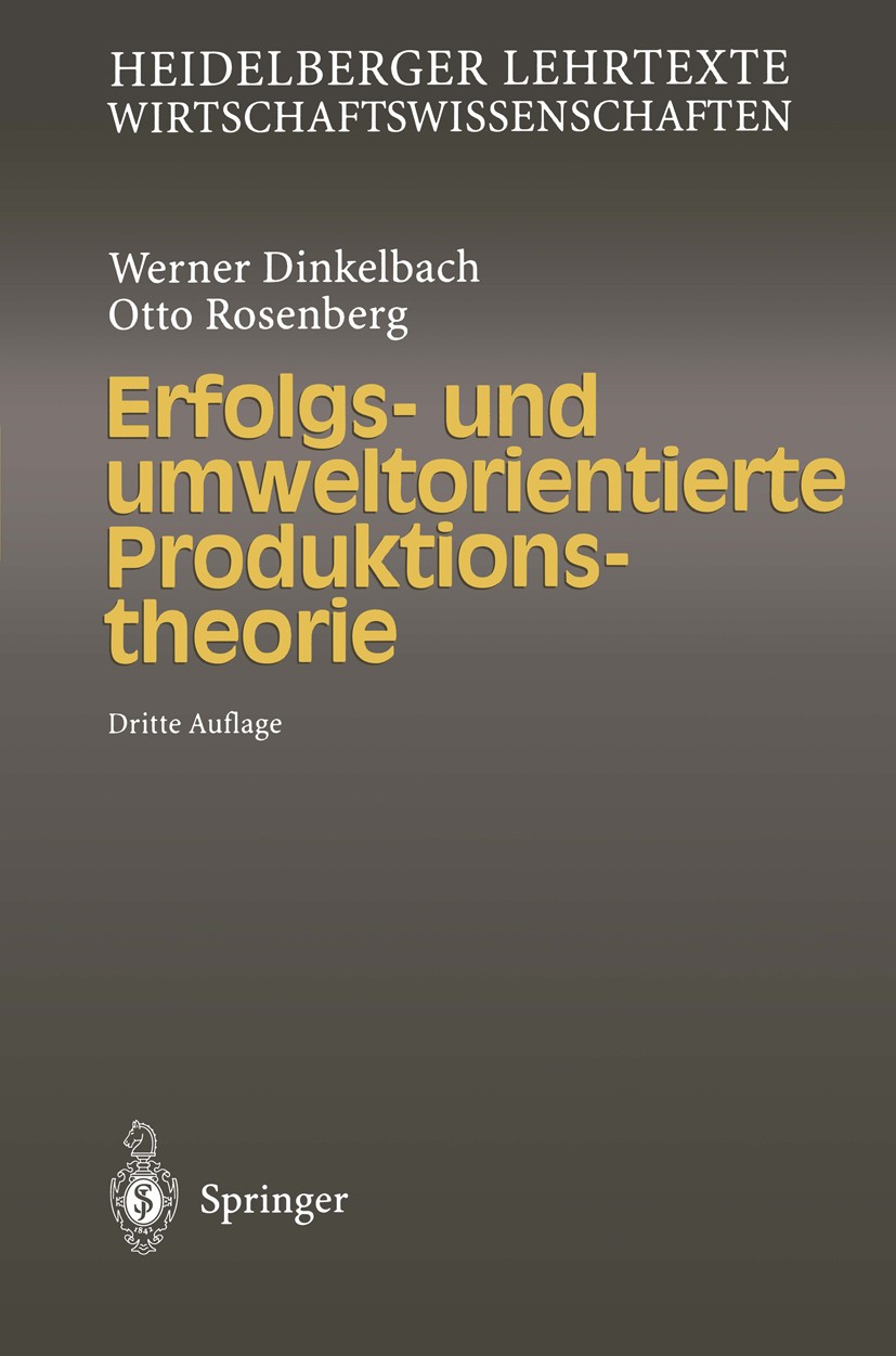 Titlebook: Erfolgs- und umweltorientierte Produktionstheorie; Werner Dinkelbach,Otto Rosenberg Textbook 20003rd edition Springer-Verlag Berlin Heidel Titlebook: Erfolgs- und umweltorientierte Produktionstheorie; Werner Dinkelbach,Otto Rosenberg Textbook 20003rd edition Springer-Verlag Berlin Heidel