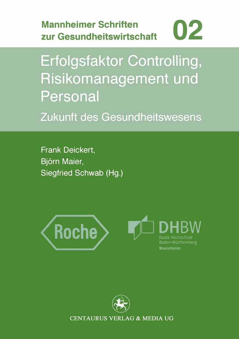 Titlebook: Erfolgsfaktor Controlling, Risikomanagement und Personal; Zukunft der Gesundhe Frank Deickert (Leiter von „Gesundheitsmarkt“),Bjö Book 2011 Titlebook: Erfolgsfaktor Controlling, Risikomanagement und Personal; Zukunft der Gesundhe Frank Deickert (Leiter von „Gesundheitsmarkt“),Bjö Book 2011