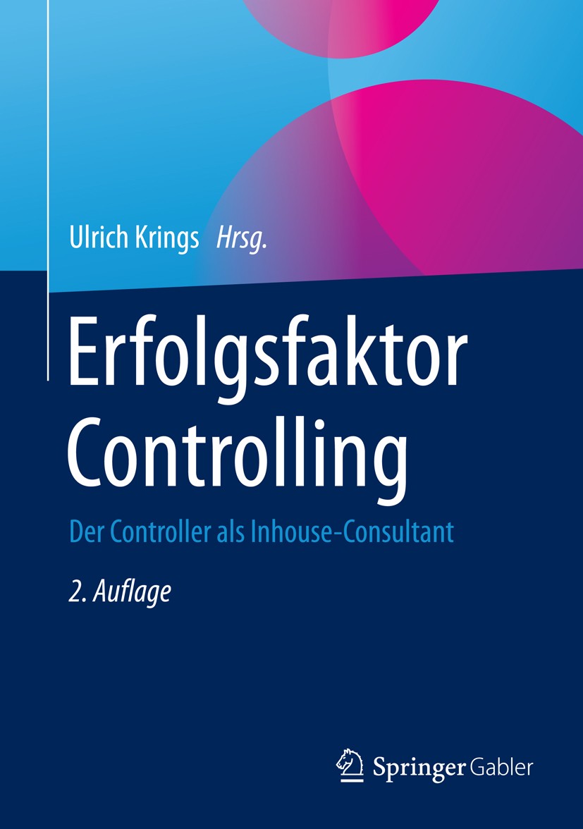 Titlebook: Erfolgsfaktor Controlling; Der Controller als I Ulrich Krings Book 2016Latest edition Springer Fachmedien Wiesbaden 2016 Business Process R Titlebook: Erfolgsfaktor Controlling; Der Controller als I Ulrich Krings Book 2016Latest edition Springer Fachmedien Wiesbaden 2016 Business Process R