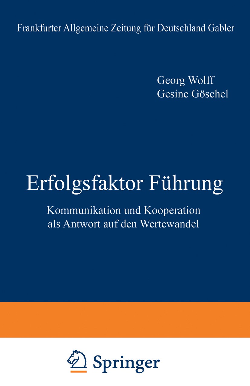 Titlebook: Erfolgsfaktor Führung; Kommunikation und Ko Georg Wolff,Gesine Göschel Textbook 1990 Springer Fachmedien Wiesbaden 1990 Beschäftigung.Bilan Titlebook: Erfolgsfaktor Führung; Kommunikation und Ko Georg Wolff,Gesine Göschel Textbook 1990 Springer Fachmedien Wiesbaden 1990 Beschäftigung.Bilan