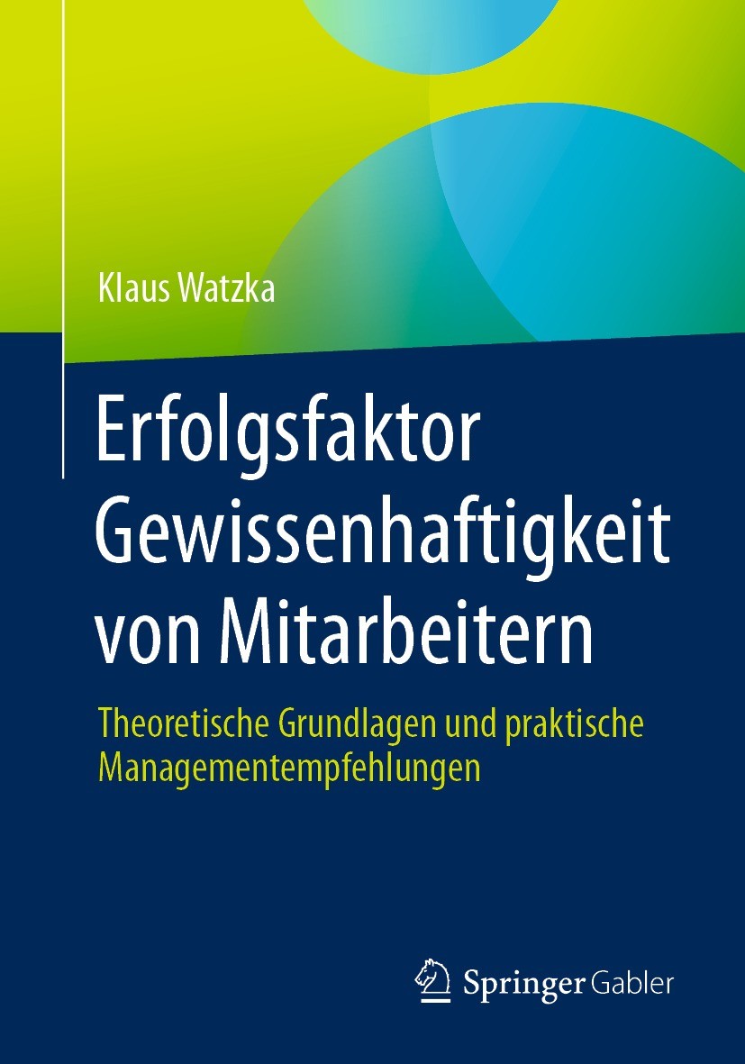 Titlebook: Erfolgsfaktor Gewissenhaftigkeit von Mitarbeitern; Theoretische Grundla Klaus Watzka Book 2021 Der/die Herausgeber bzw. der/die Autor(en), Titlebook: Erfolgsfaktor Gewissenhaftigkeit von Mitarbeitern; Theoretische Grundla Klaus Watzka Book 2021 Der/die Herausgeber bzw. der/die Autor(en),