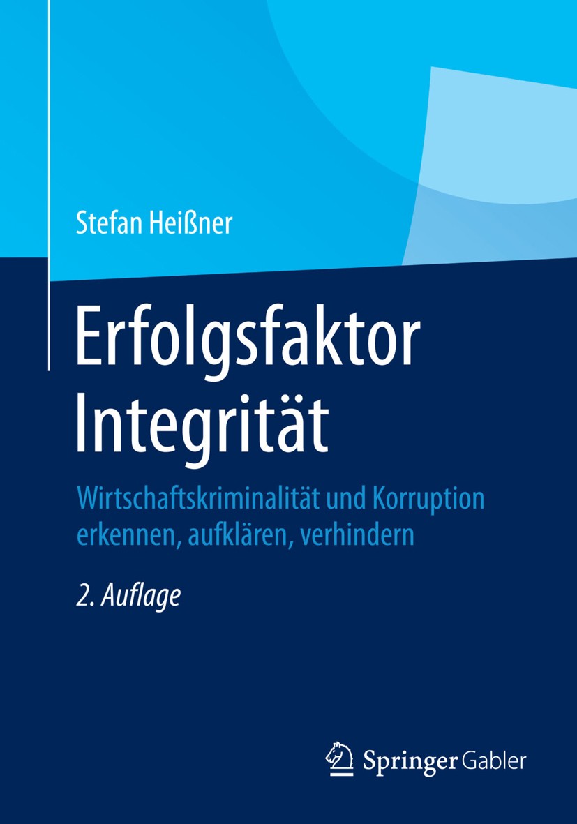 Titlebook: Erfolgsfaktor Integrität; Wirtschaftskriminali Stefan Heißner Book 2014Latest edition Springer Fachmedien Wiesbaden 2014 Betrug.Compliance. Titlebook: Erfolgsfaktor Integrität; Wirtschaftskriminali Stefan Heißner Book 2014Latest edition Springer Fachmedien Wiesbaden 2014 Betrug.Compliance.