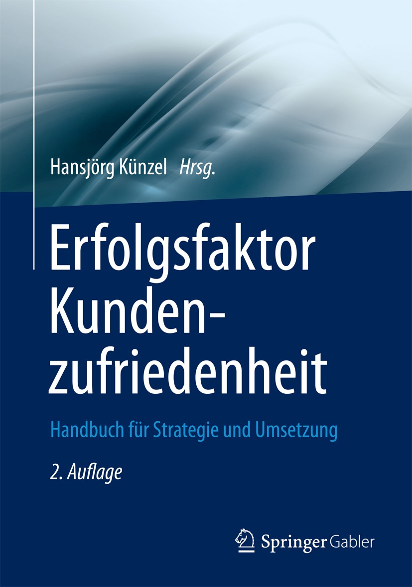 Titlebook: Erfolgsfaktor Kundenzufriedenheit; Handbuch für Strateg Hansjörg Künzel Book 2012Latest edition Springer-Verlag Berlin Heidelberg 2012 CRM. Titlebook: Erfolgsfaktor Kundenzufriedenheit; Handbuch für Strateg Hansjörg Künzel Book 2012Latest edition Springer-Verlag Berlin Heidelberg 2012 CRM.