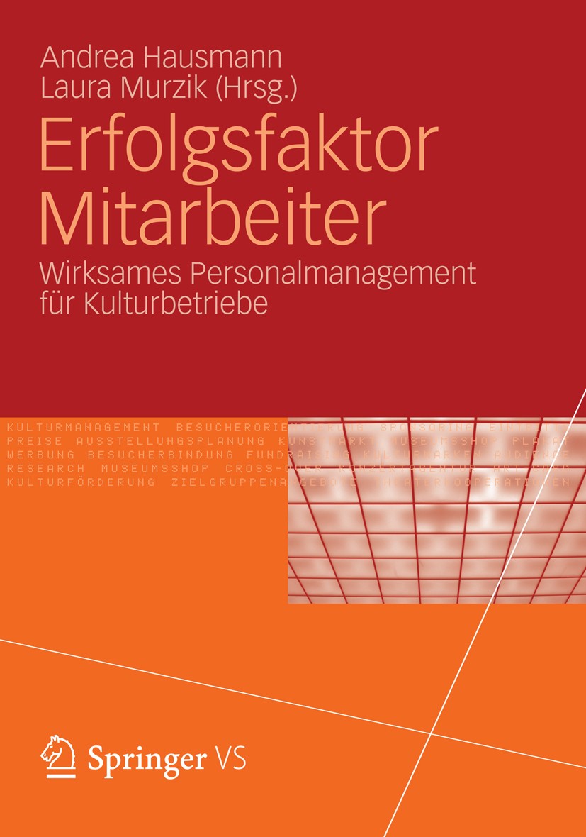 Titlebook: Erfolgsfaktor Mitarbeiter; Wirksames Personalma Andrea Hausmann,Laura Murzik Book 20121st edition VS Verlag für Sozialwissenschaften | Spri Titlebook: Erfolgsfaktor Mitarbeiter; Wirksames Personalma Andrea Hausmann,Laura Murzik Book 20121st edition VS Verlag für Sozialwissenschaften | Spri