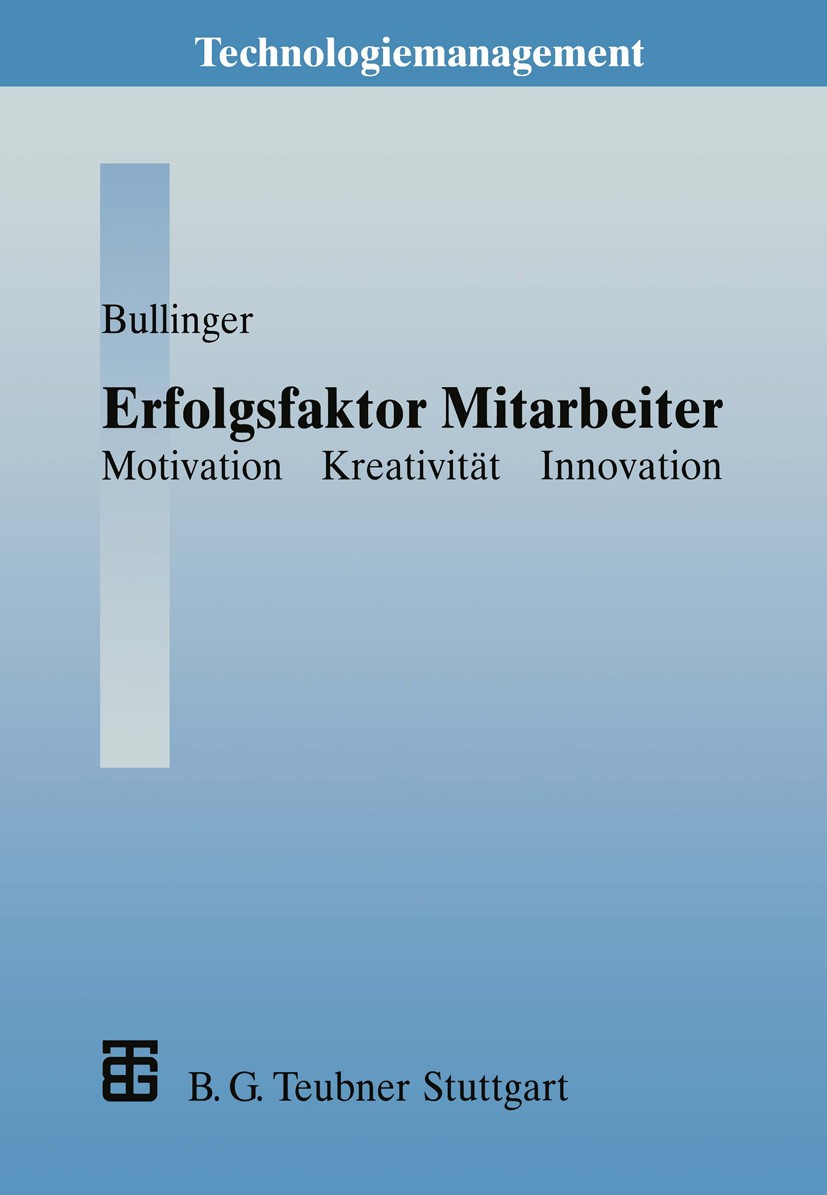 Titlebook: Erfolgsfaktor Mitarbeiter; Motivation — Kreativ Hans-Jörg Bullinger Textbook 1996 Springer Fachmedien Wiesbaden 1996 Arbeitsorganisation.In Titlebook: Erfolgsfaktor Mitarbeiter; Motivation — Kreativ Hans-Jörg Bullinger Textbook 1996 Springer Fachmedien Wiesbaden 1996 Arbeitsorganisation.In