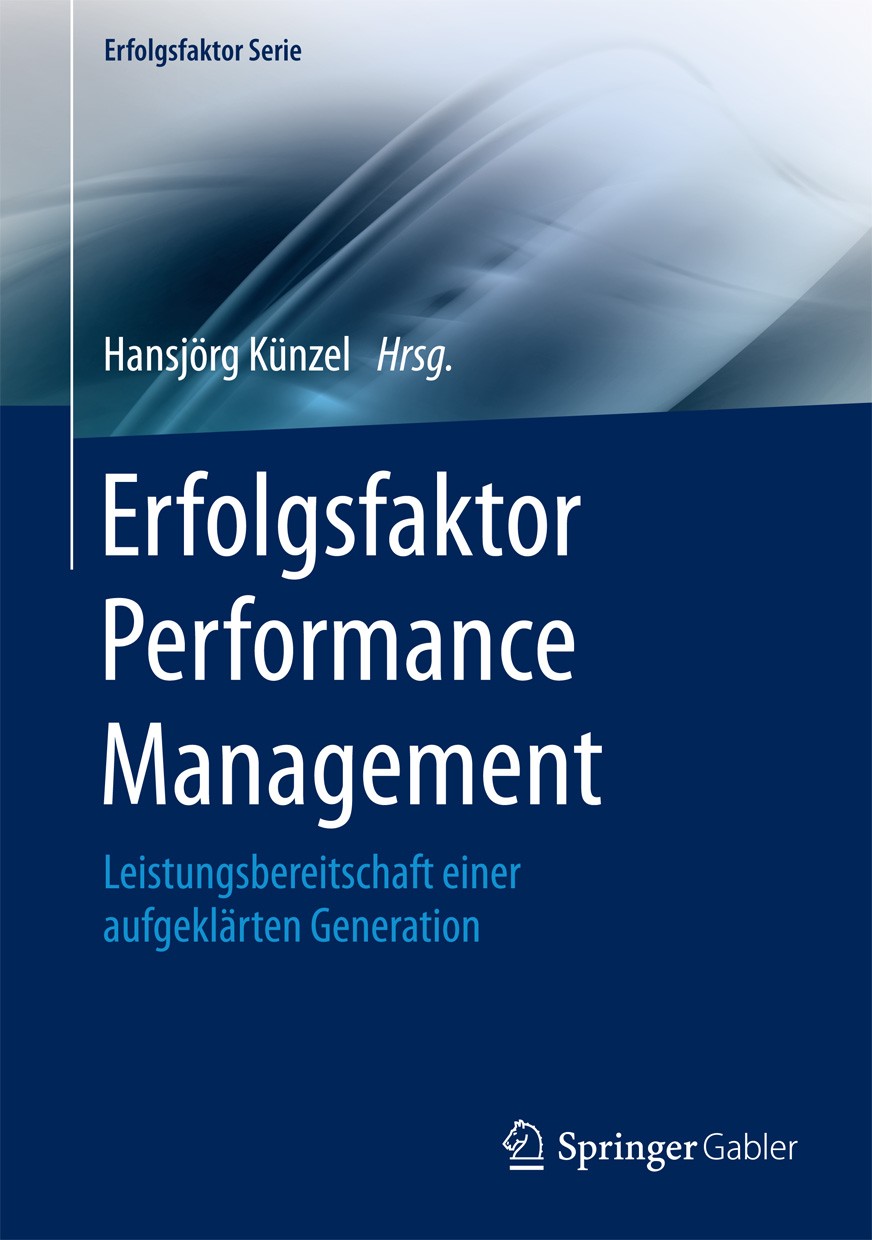 Titlebook: Erfolgsfaktor Performance Management; Leistungsbereitschaf Hansjörg Künzel Book 2016 Springer-Verlag Berlin Heidelberg 2016 Anreizsysteme.H Titlebook: Erfolgsfaktor Performance Management; Leistungsbereitschaf Hansjörg Künzel Book 2016 Springer-Verlag Berlin Heidelberg 2016 Anreizsysteme.H