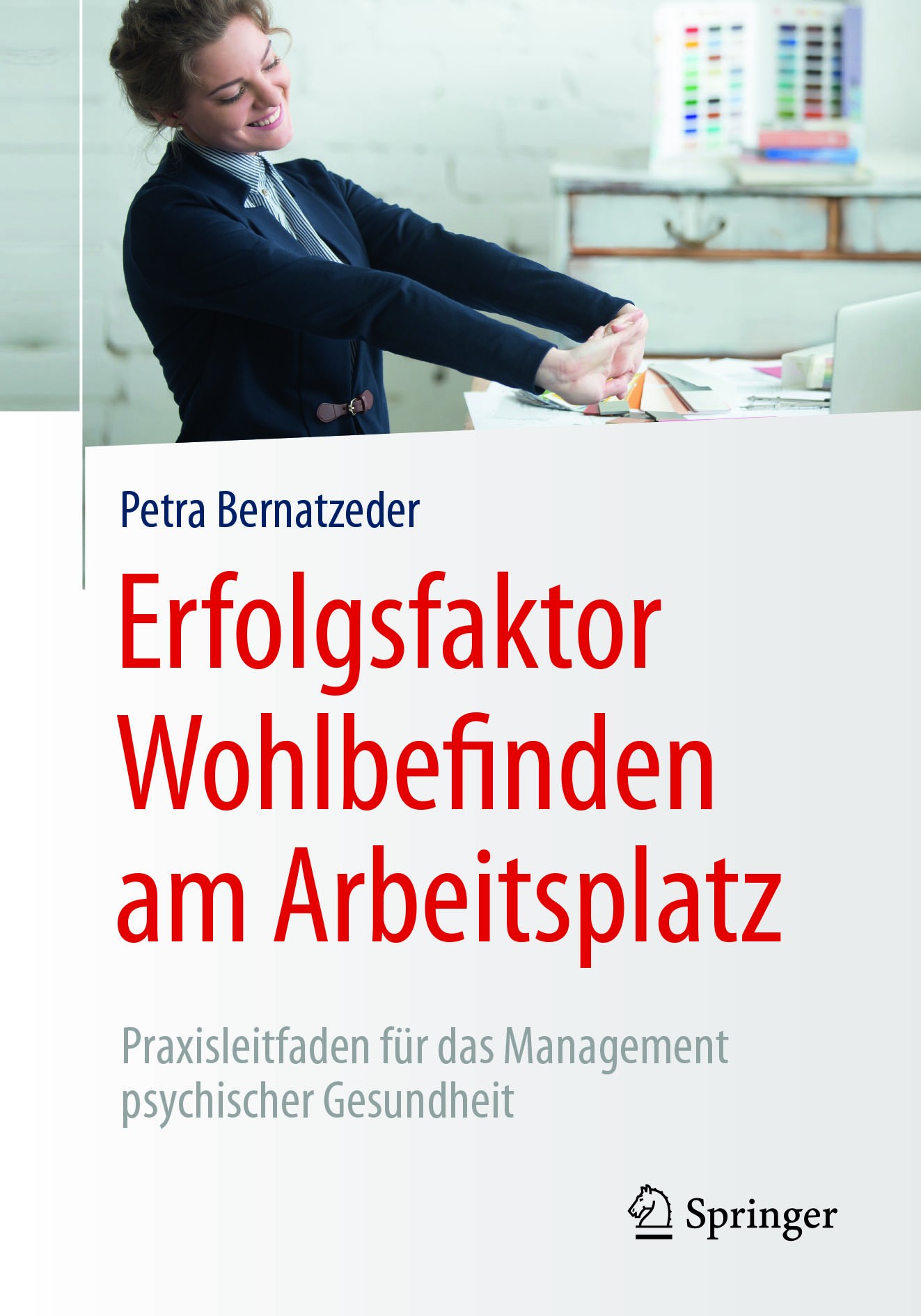Titlebook: Erfolgsfaktor Wohlbefinden am Arbeitsplatz; Praxisleitfaden für Petra Bernatzeder Book 2018 Springer-Verlag GmbH Deutschland 2018 Betriebl Titlebook: Erfolgsfaktor Wohlbefinden am Arbeitsplatz; Praxisleitfaden für Petra Bernatzeder Book 2018 Springer-Verlag GmbH Deutschland 2018 Betriebl