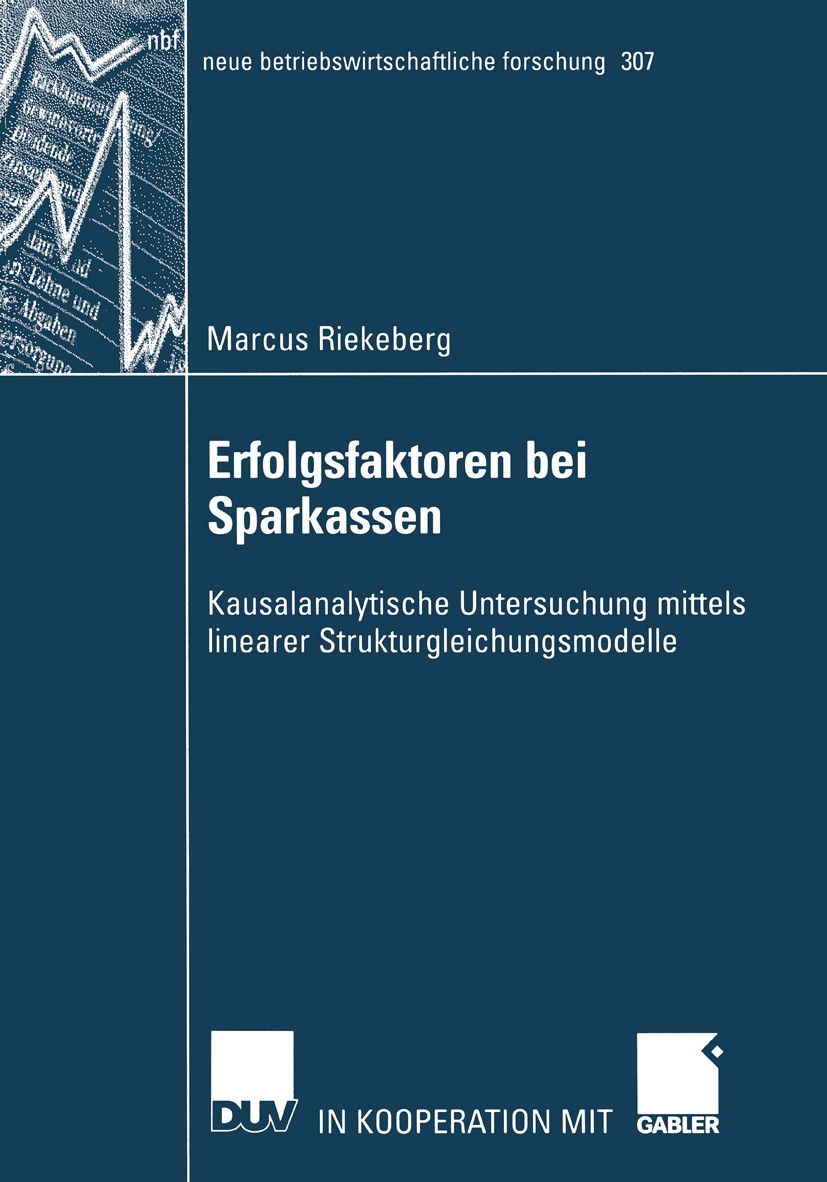 Titlebook: Erfolgsfaktoren bei Sparkassen; Kausalanalytische Un Marcus Riekeberg Book 2003 Deutscher Universitäts-Verlag GmbH, Wiesbaden 2003 Banken.E Titlebook: Erfolgsfaktoren bei Sparkassen; Kausalanalytische Un Marcus Riekeberg Book 2003 Deutscher Universitäts-Verlag GmbH, Wiesbaden 2003 Banken.E