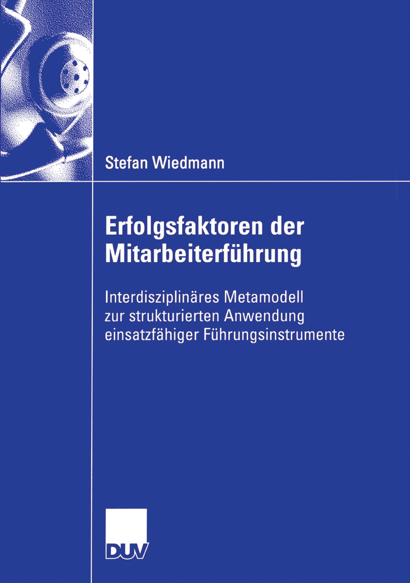 Titlebook: Erfolgsfaktoren der Mitarbeiterführung; Interdisziplinäres M Stefan Wiedmann Book 2006 Gabler Verlag | Springer Fachmedien Wiesbaden GmbH, Titlebook: Erfolgsfaktoren der Mitarbeiterführung; Interdisziplinäres M Stefan Wiedmann Book 2006 Gabler Verlag | Springer Fachmedien Wiesbaden GmbH,
