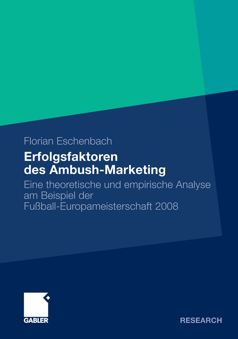 Titlebook: Erfolgsfaktoren des Ambush-Marketing; Eine theoretische un Florian Eschenbach Book 2011 Gabler Verlag | Springer Fachmedien Wiesbaden GmbH, Titlebook: Erfolgsfaktoren des Ambush-Marketing; Eine theoretische un Florian Eschenbach Book 2011 Gabler Verlag | Springer Fachmedien Wiesbaden GmbH,