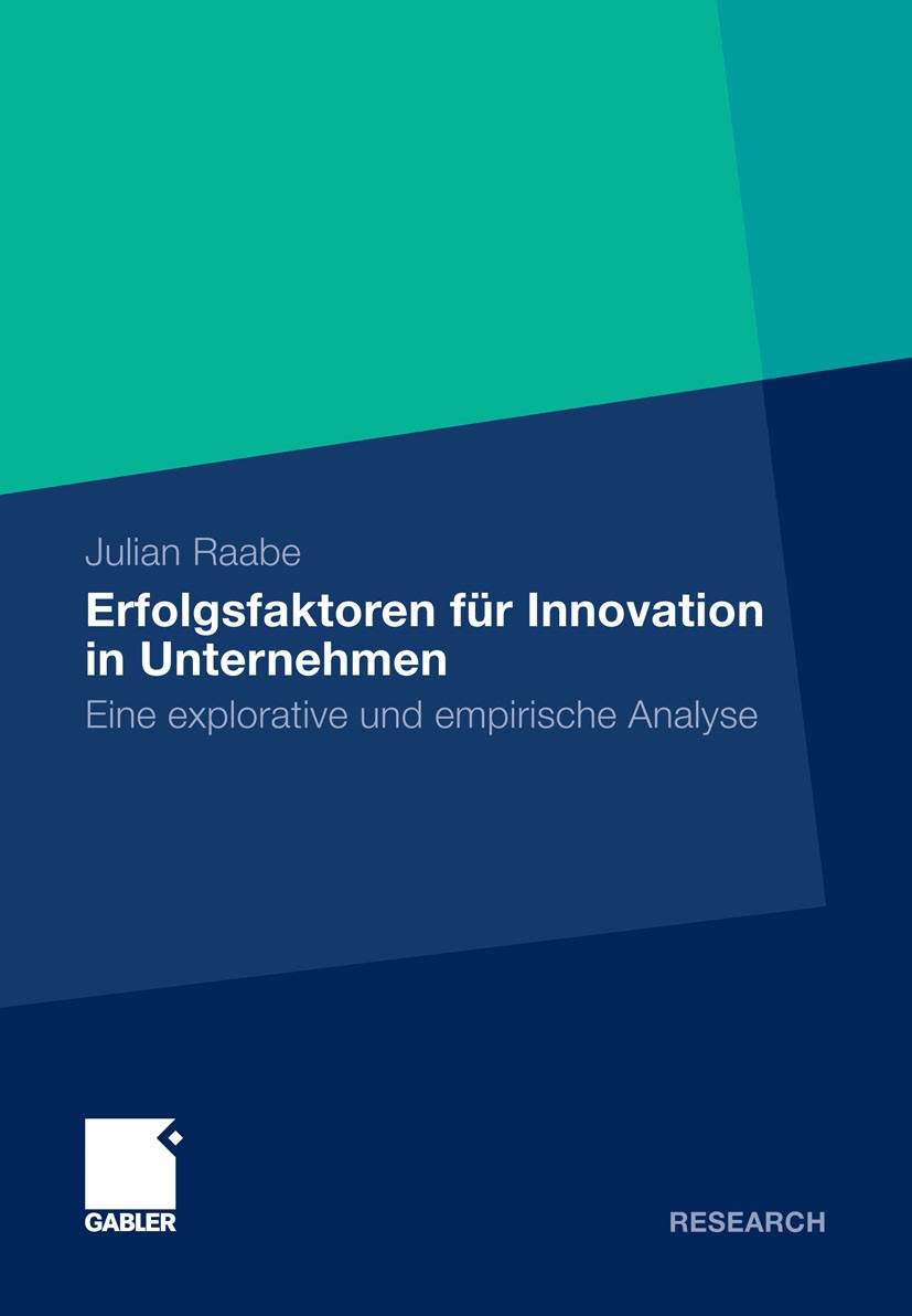 Titlebook: Erfolgsfaktoren für Innovation in Unternehmen; Eine explorative und Julian Raabe Book 2012 Gabler Verlag | Springer Fachmedien Wiesbaden 20 Titlebook: Erfolgsfaktoren für Innovation in Unternehmen; Eine explorative und Julian Raabe Book 2012 Gabler Verlag | Springer Fachmedien Wiesbaden 20