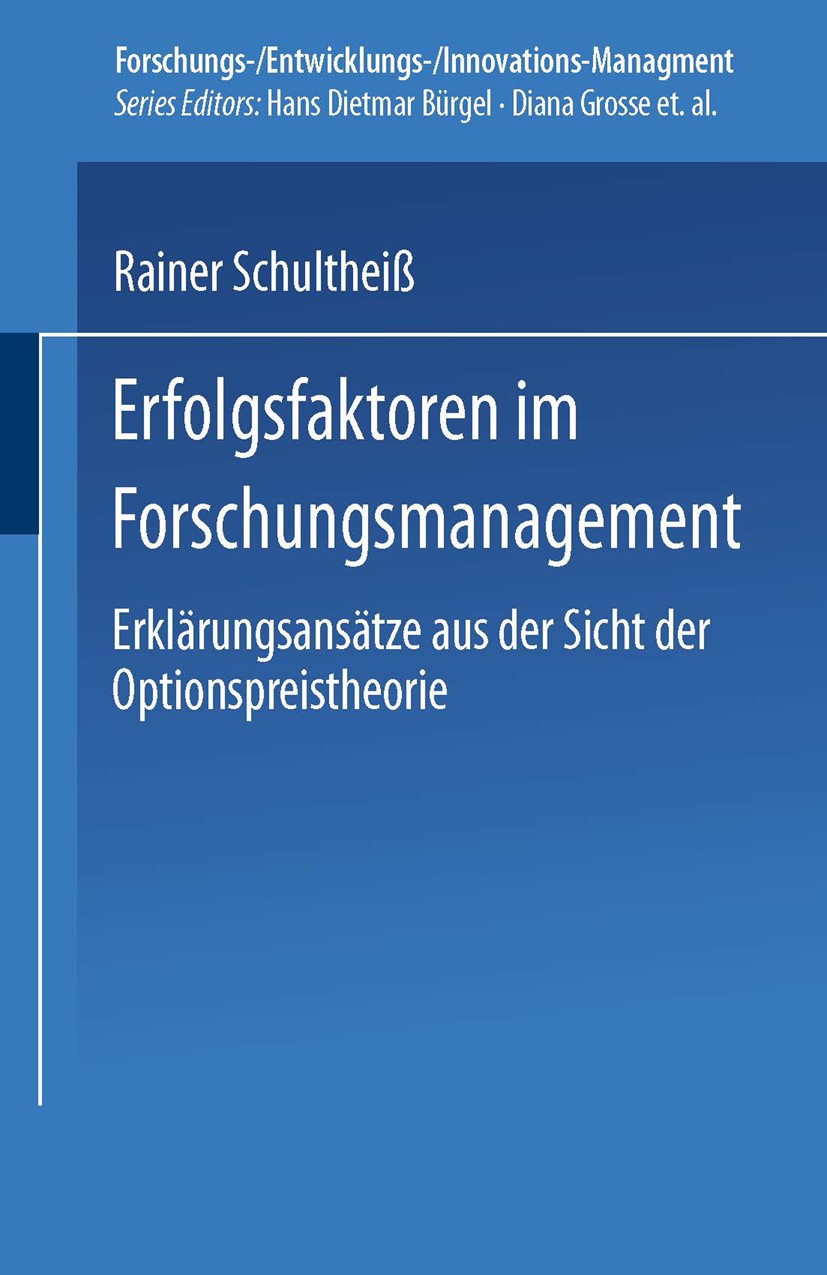 Titlebook: Erfolgsfaktoren im Forschungsmanagement; Erklärungsansätze au Rainer Schultheiß Book 2001 Springer Fachmedien Wiesbaden 2001 Betriebswirtsc Titlebook: Erfolgsfaktoren im Forschungsmanagement; Erklärungsansätze au Rainer Schultheiß Book 2001 Springer Fachmedien Wiesbaden 2001 Betriebswirtsc