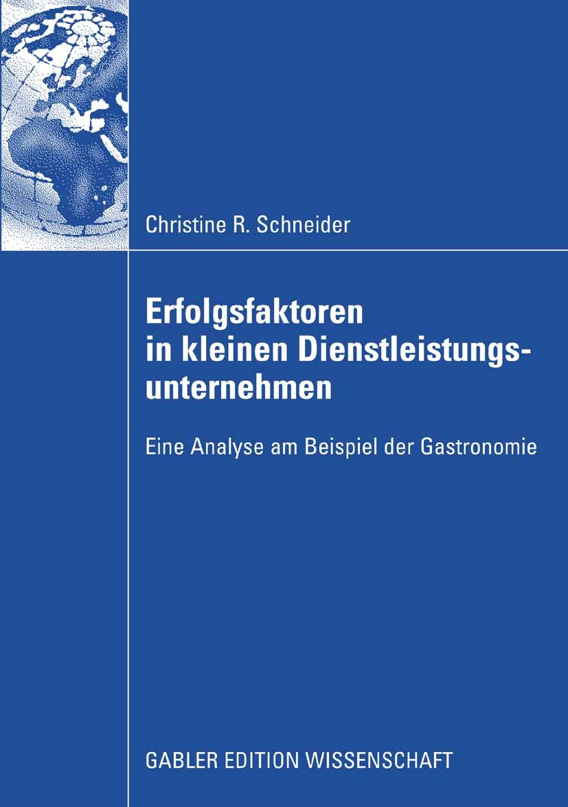 Titlebook: Erfolgsfaktoren in kleinen Dienstleistungsunternehmen; Eine Analyse am Beis Christine R. Schneider Book 2009 Gabler Verlag | Springer Fachm Titlebook: Erfolgsfaktoren in kleinen Dienstleistungsunternehmen; Eine Analyse am Beis Christine R. Schneider Book 2009 Gabler Verlag | Springer Fachm
