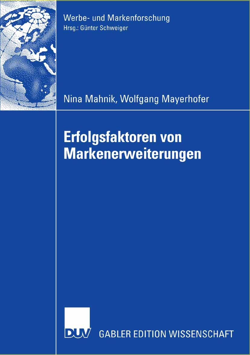 Titlebook: Erfolgsfaktoren von Markenerweiterungen; Nina Mahnik,Wolfgang Mayerhofer Book 2006 Gabler Verlag | Springer Fachmedien Wiesbaden GmbH, Wie Titlebook: Erfolgsfaktoren von Markenerweiterungen; Nina Mahnik,Wolfgang Mayerhofer Book 2006 Gabler Verlag | Springer Fachmedien Wiesbaden GmbH, Wie