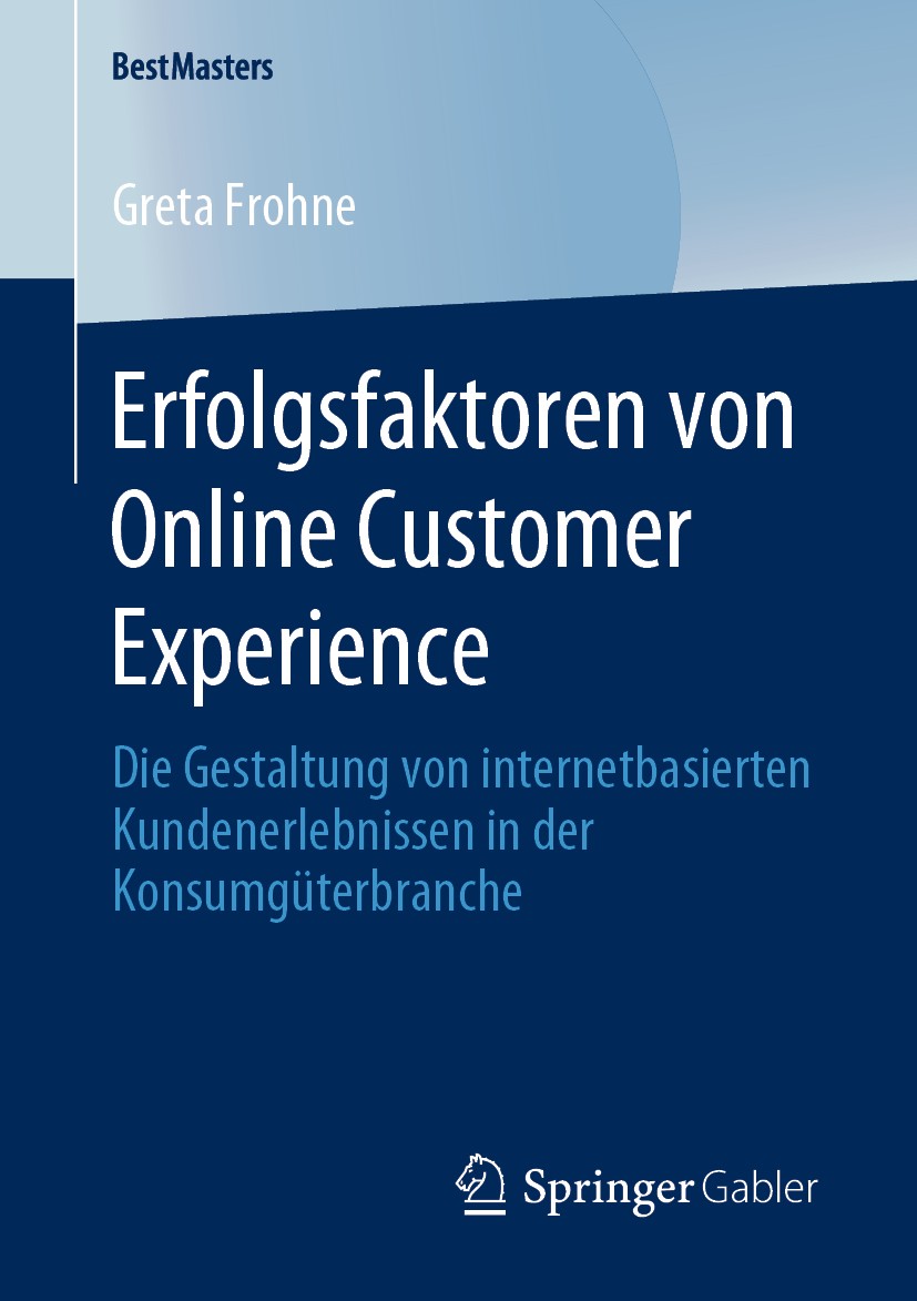Titlebook: Erfolgsfaktoren von Online Customer Experience; Die Gestaltung von i Greta Frohne Book 2020 Springer Fachmedien Wiesbaden GmbH, ein Teil vo Titlebook: Erfolgsfaktoren von Online Customer Experience; Die Gestaltung von i Greta Frohne Book 2020 Springer Fachmedien Wiesbaden GmbH, ein Teil vo