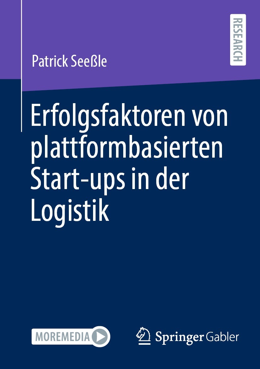 Titlebook: Erfolgsfaktoren von plattformbasierten Start-ups in der Logistik; Patrick Seeßle Book 2021 Der/die Herausgeber bzw. der/die Autor(en), exk Titlebook: Erfolgsfaktoren von plattformbasierten Start-ups in der Logistik; Patrick Seeßle Book 2021 Der/die Herausgeber bzw. der/die Autor(en), exk