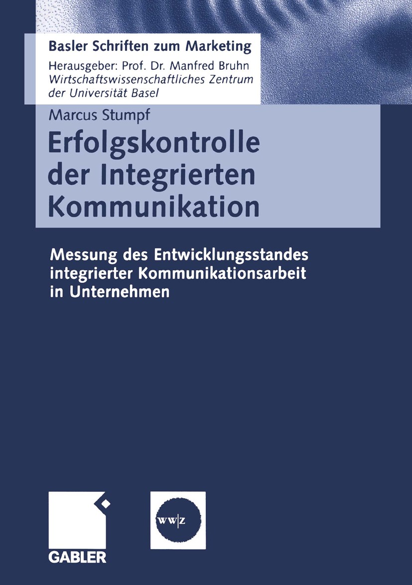 Titlebook: Erfolgskontrolle der Integrierten Kommunikation; Messung des Entwickl Marcus Stumpf Book 2005 Springer Fachmedien Wiesbaden 2005 EFQM Excel Titlebook: Erfolgskontrolle der Integrierten Kommunikation; Messung des Entwickl Marcus Stumpf Book 2005 Springer Fachmedien Wiesbaden 2005 EFQM Excel